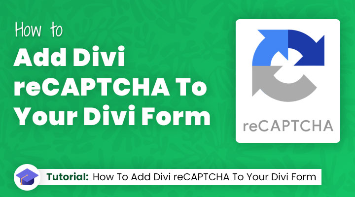 How-To-Add-Divi-reCAPTCHA-To-Your-Divi-Form Divi reCAPTCHA